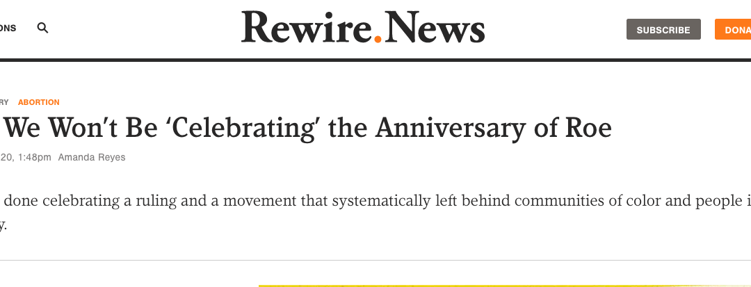 Nope, We Aren’t “Celebrating” Roe this Year